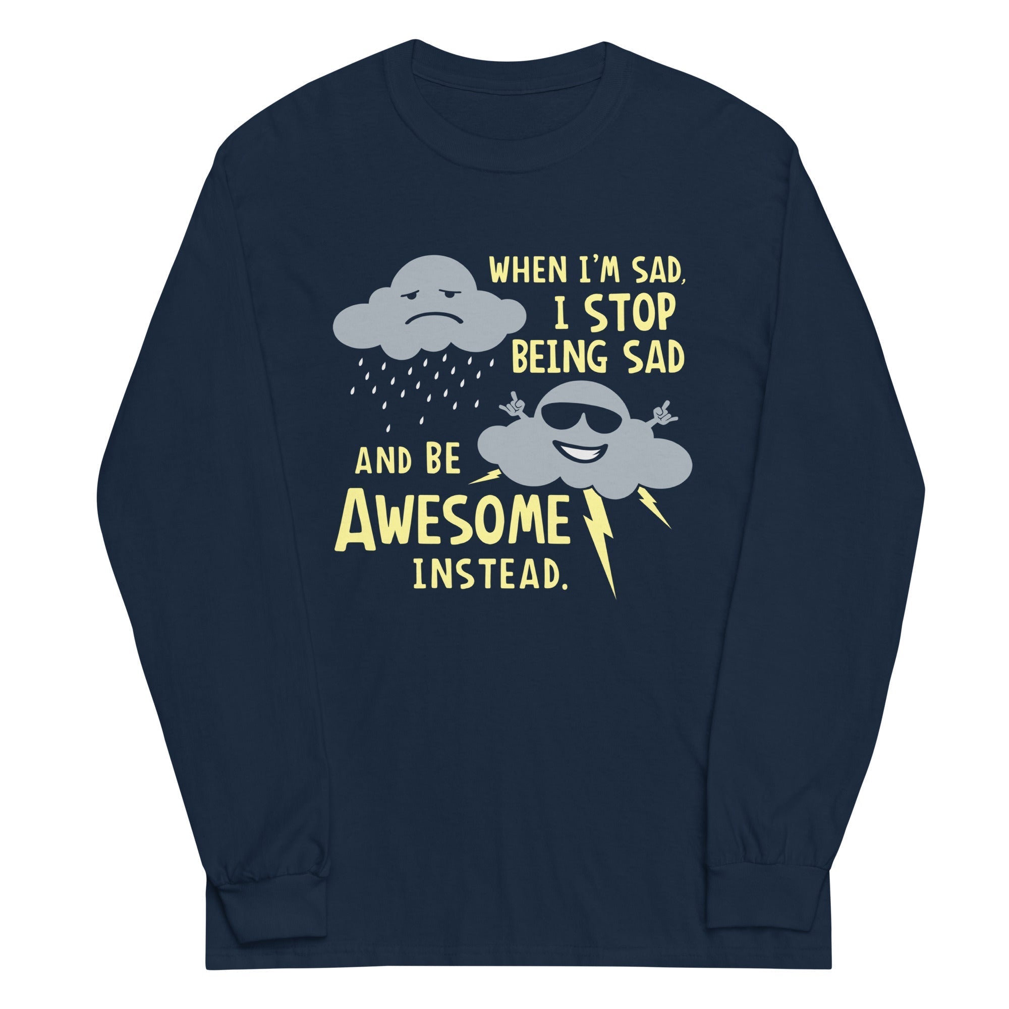 When I'm Sad, I Stop Being And Be Awesome Instead - Adult & Kids T-Shirts, Sweatshirts & Hoodies apparel design preview 1