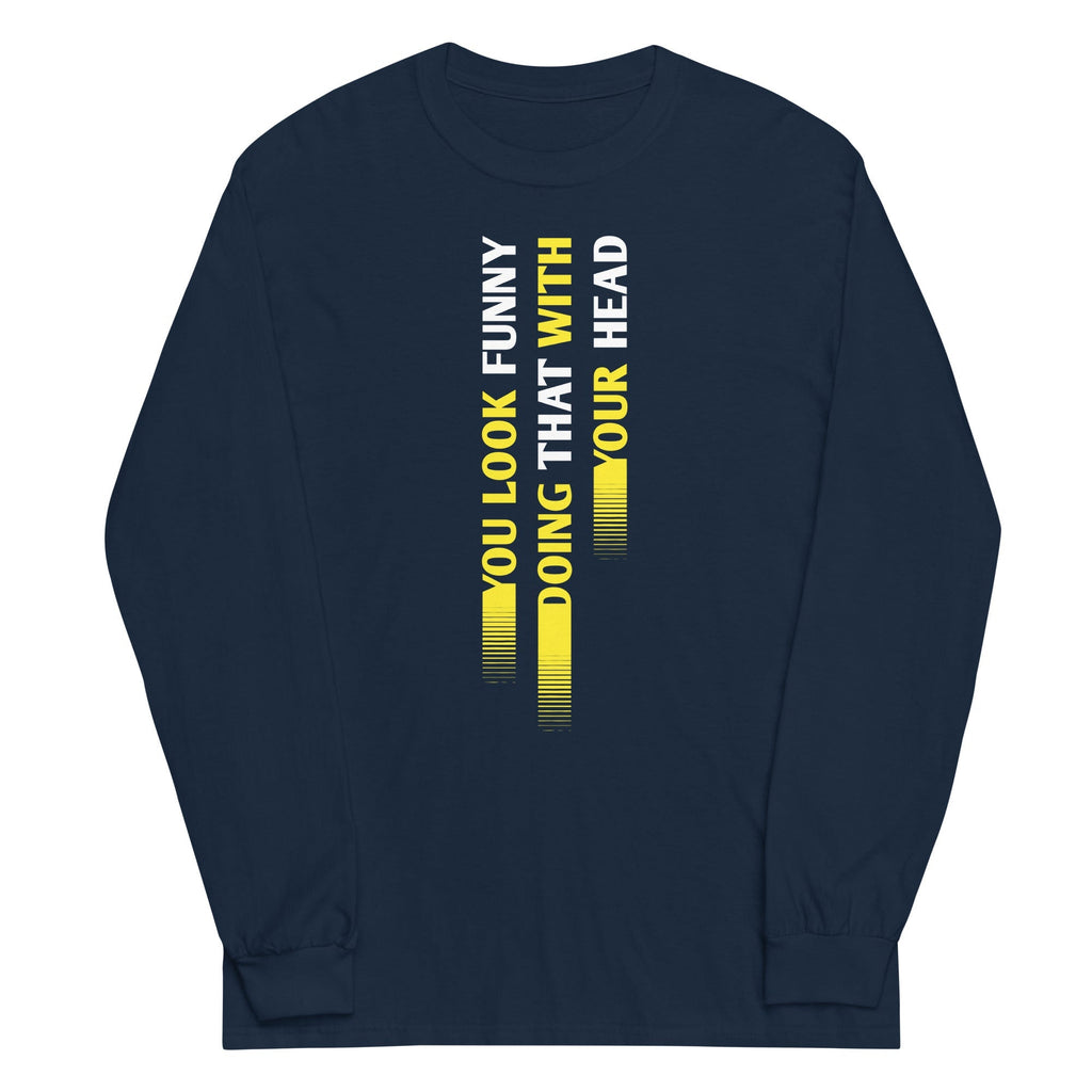 You Look Funny Doing That - Adult & Kids T-Shirts, Sweatshirts & Hoodies apparel design preview 1