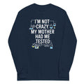 I'm Not Crazy. My Mother Had Me Tested. - Adult & Kids T-Shirts, Sweatshirts & Hoodies apparel design preview 1