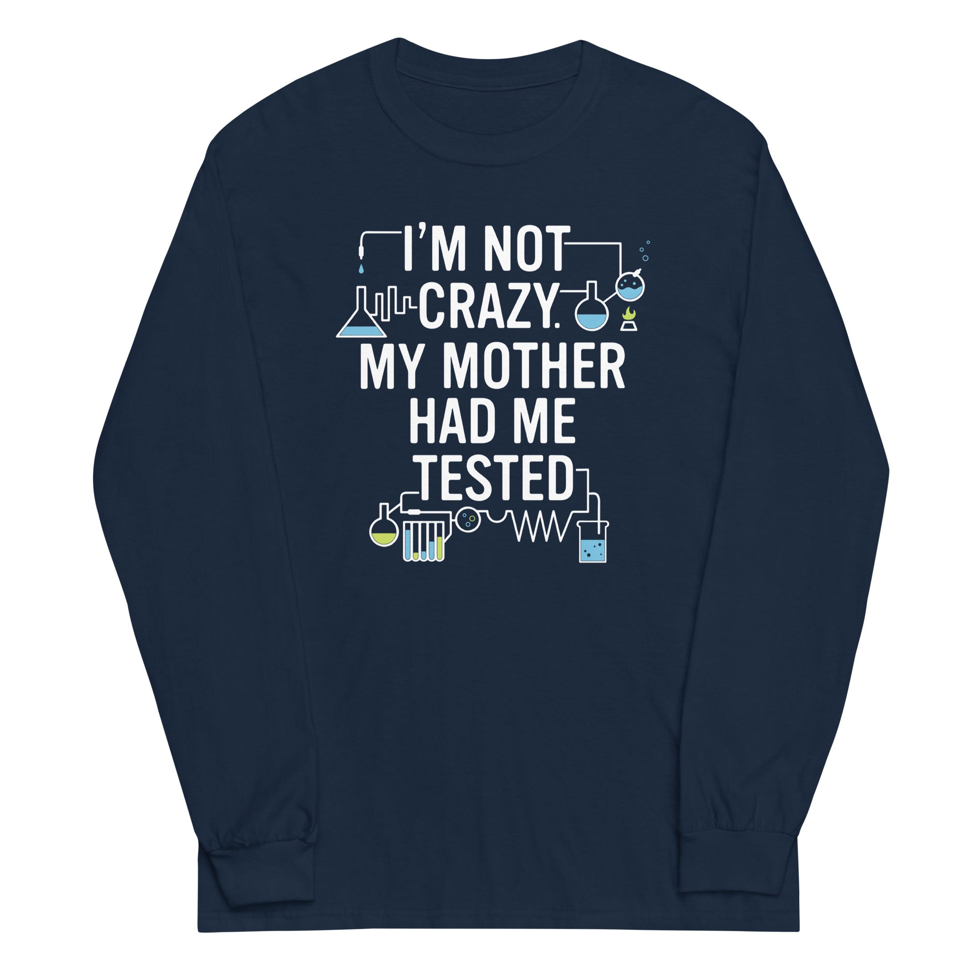 I'm Not Crazy. My Mother Had Me Tested. - Adult & Kids T-Shirts, Sweatshirts & Hoodies apparel design preview 1