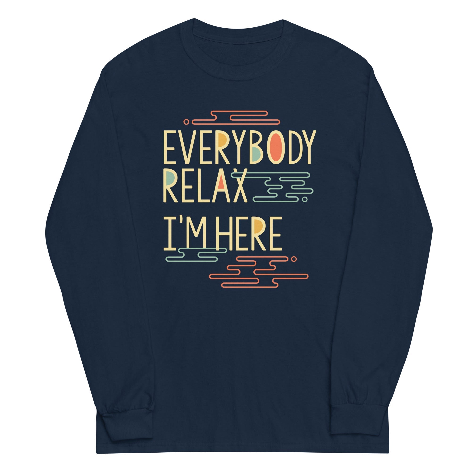 Everybody Relax I'm Here - Adult & Kids T-Shirts, Sweatshirts & Hoodies apparel design preview 1