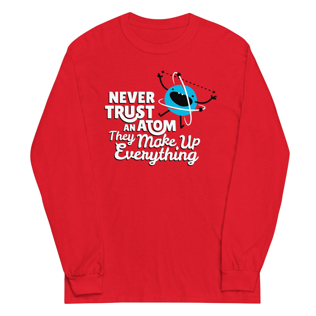 Never Trust An Atom, They Make Up Everything - Adult & Kids T-Shirts, Sweatshirts & Hoodies apparel design preview 1