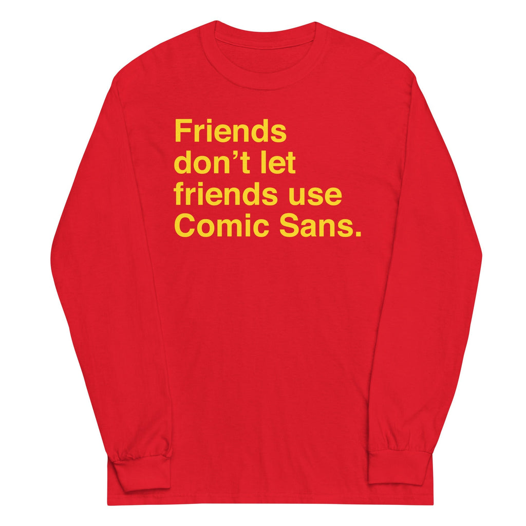 Friends Don't Let Use Comic Sans - Adult & Kids T-Shirts, Sweatshirts & Hoodies apparel design preview 1