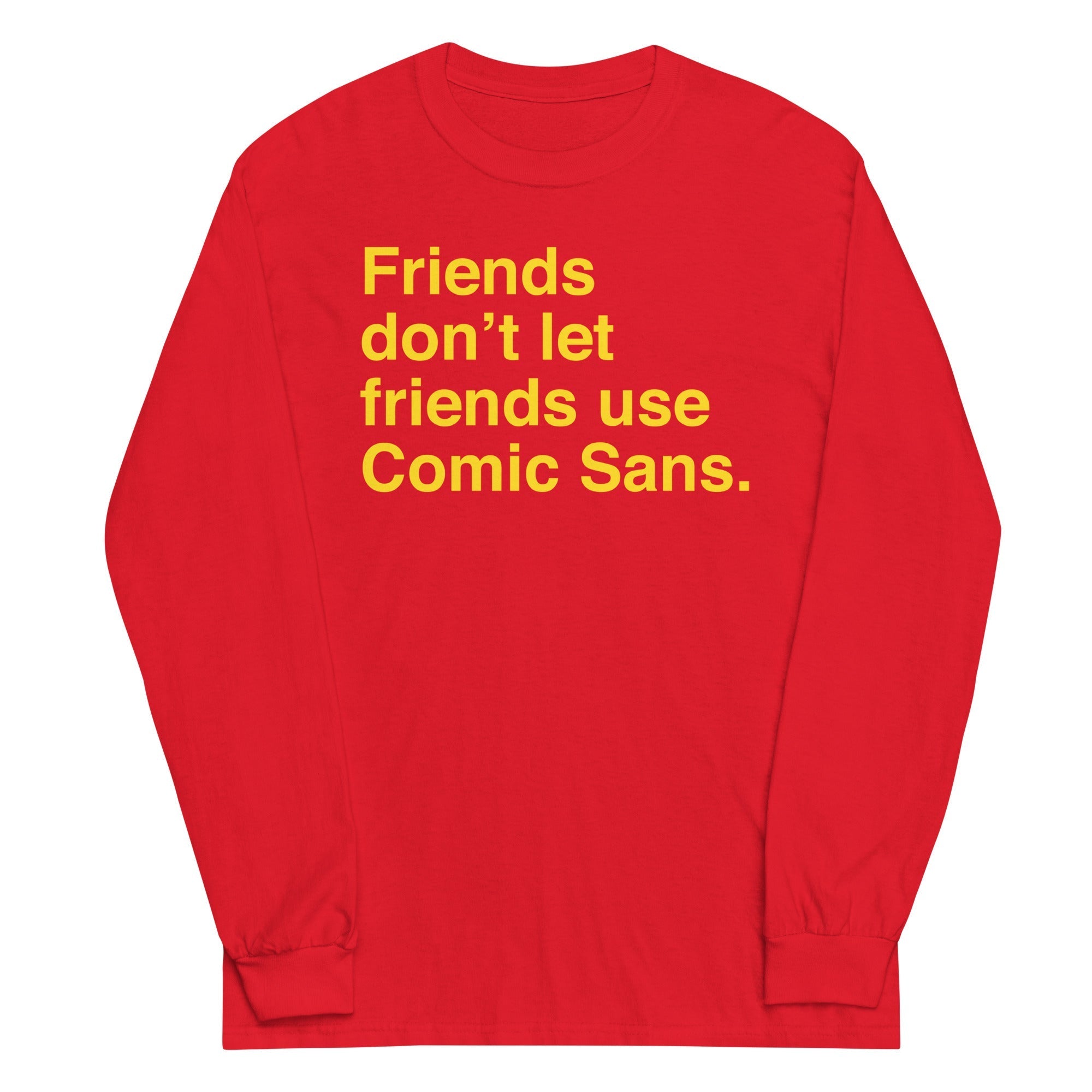 Friends Don't Let Use Comic Sans - Adult & Kids T-Shirts, Sweatshirts & Hoodies apparel design preview 1