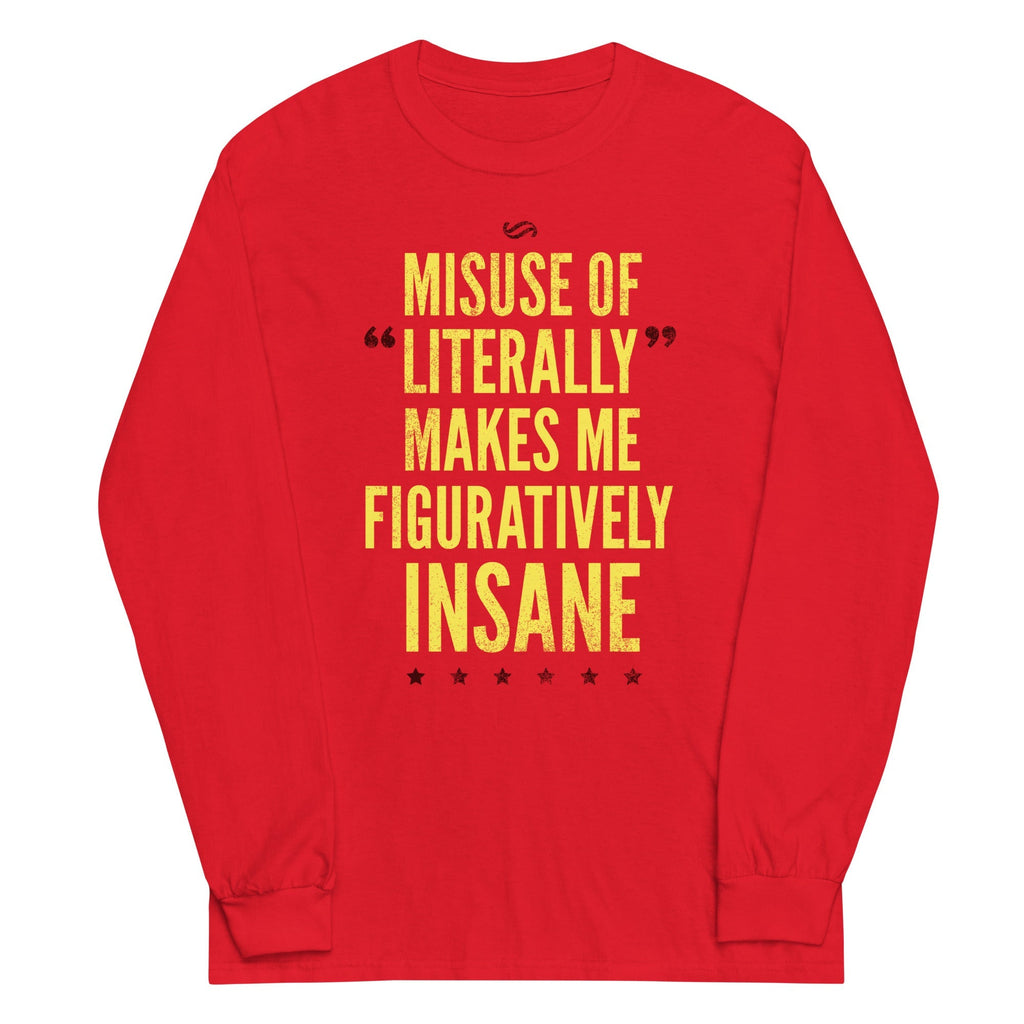 Misuse of Literally Makes Me Figuratively Insane - Adult & Kids T-Shirts, Sweatshirts & Hoodies apparel design preview 1