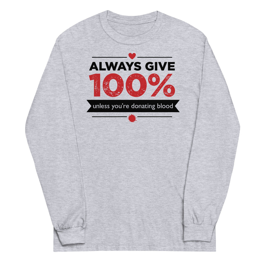 Always Give 100%, Unless You're Donating Blood - Adult & Kids T-Shirts, Sweatshirts & Hoodies apparel design preview 1