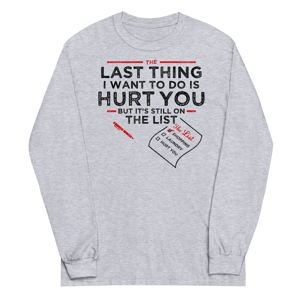 The Last Thing I Want To Do Is Hurt You - Adult & Kids T-Shirts, Sweatshirts & Hoodies apparel design preview 1