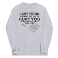 The Last Thing I Want To Do Is Hurt You - Adult & Kids T-Shirts, Sweatshirts & Hoodies apparel design preview 1