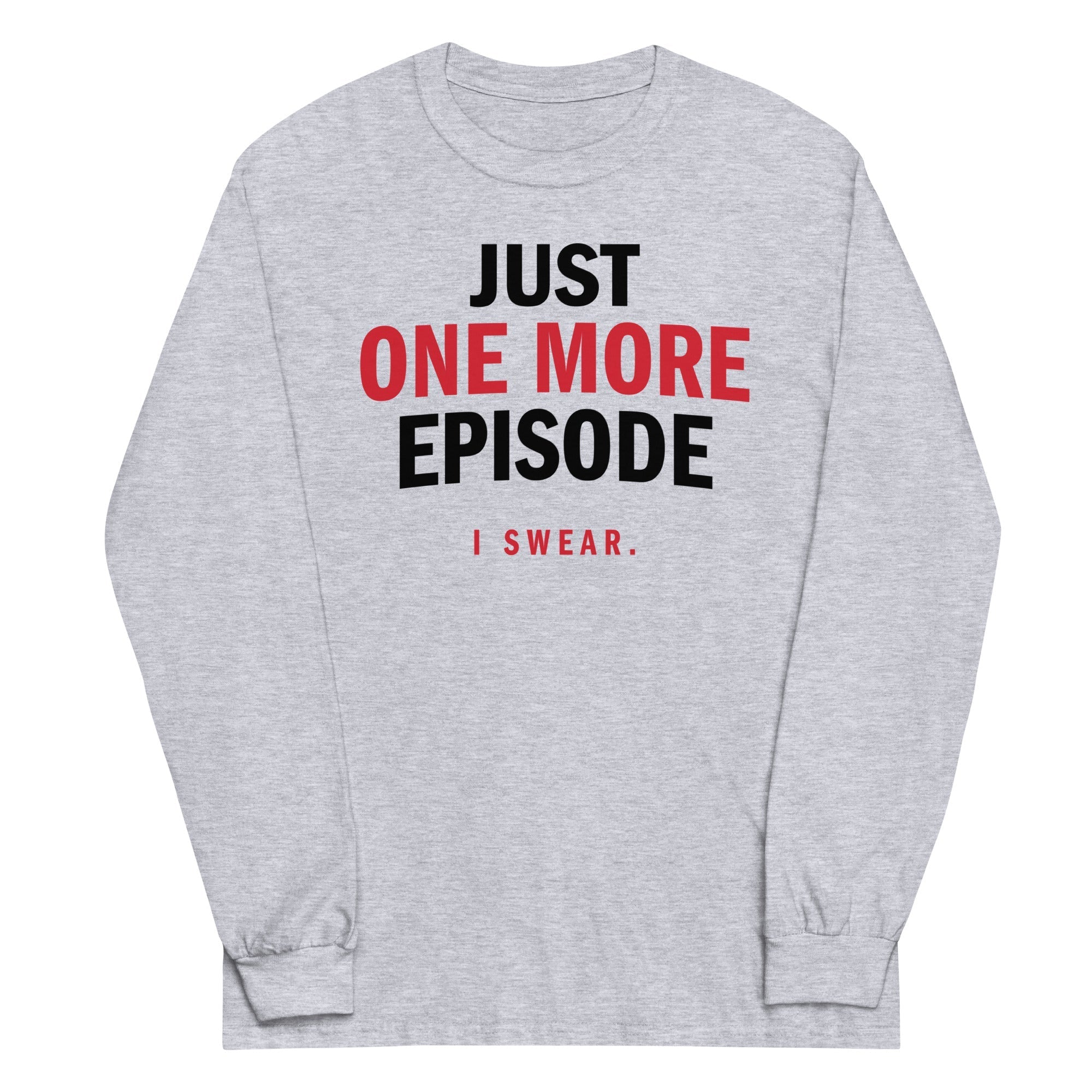 Just One More Episode - Adult & Kids T-Shirts, Sweatshirts & Hoodies apparel design preview 1