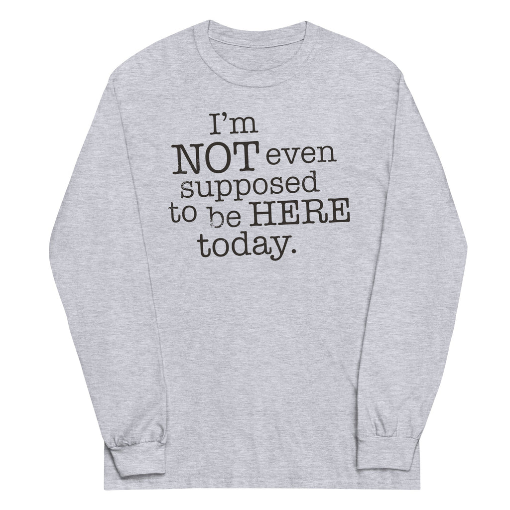 I'm Not Even Supposed To Be Here Today - Adult & Kids T-Shirts, Sweatshirts & Hoodies apparel design preview 1