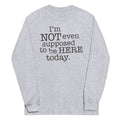 I'm Not Even Supposed To Be Here Today - Adult & Kids T-Shirts, Sweatshirts & Hoodies apparel design preview 1