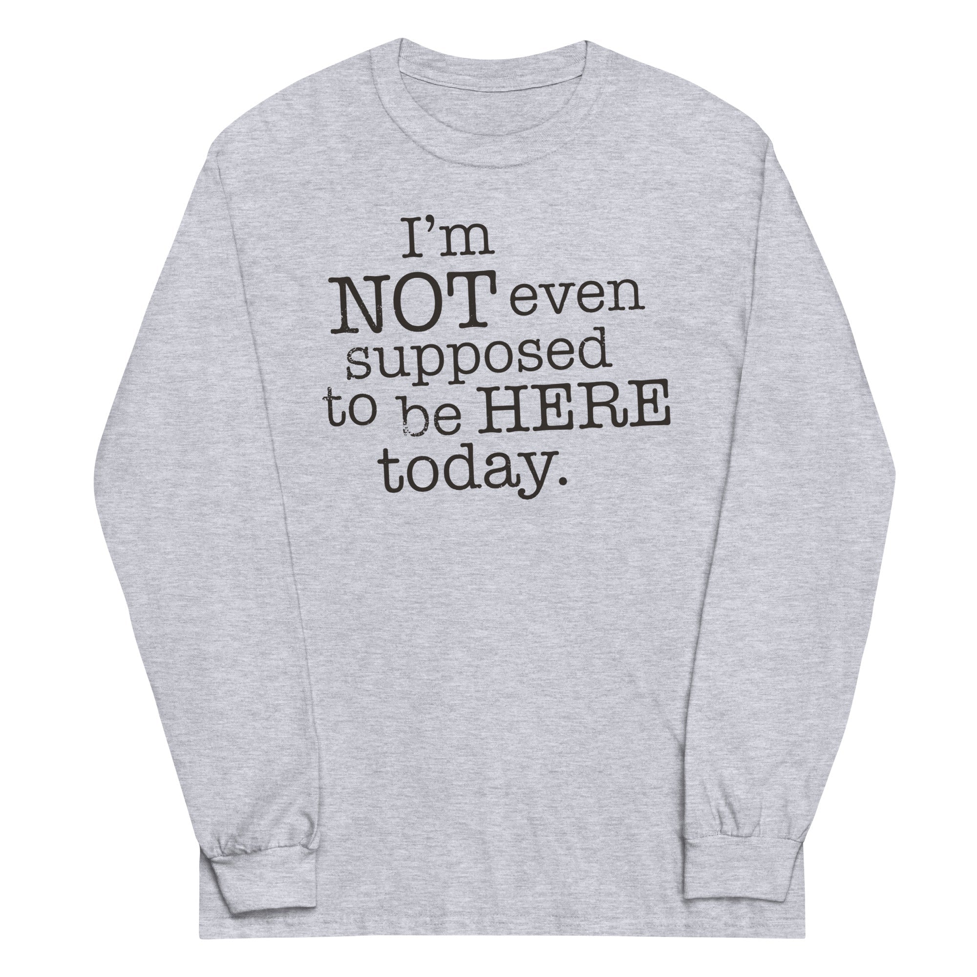 I'm Not Even Supposed To Be Here Today - Adult & Kids T-Shirts, Sweatshirts & Hoodies apparel design preview 1