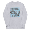 You Done Messed Up A-A-Ron - Adult & Kids T-Shirts, Sweatshirts & Hoodies apparel design preview 1