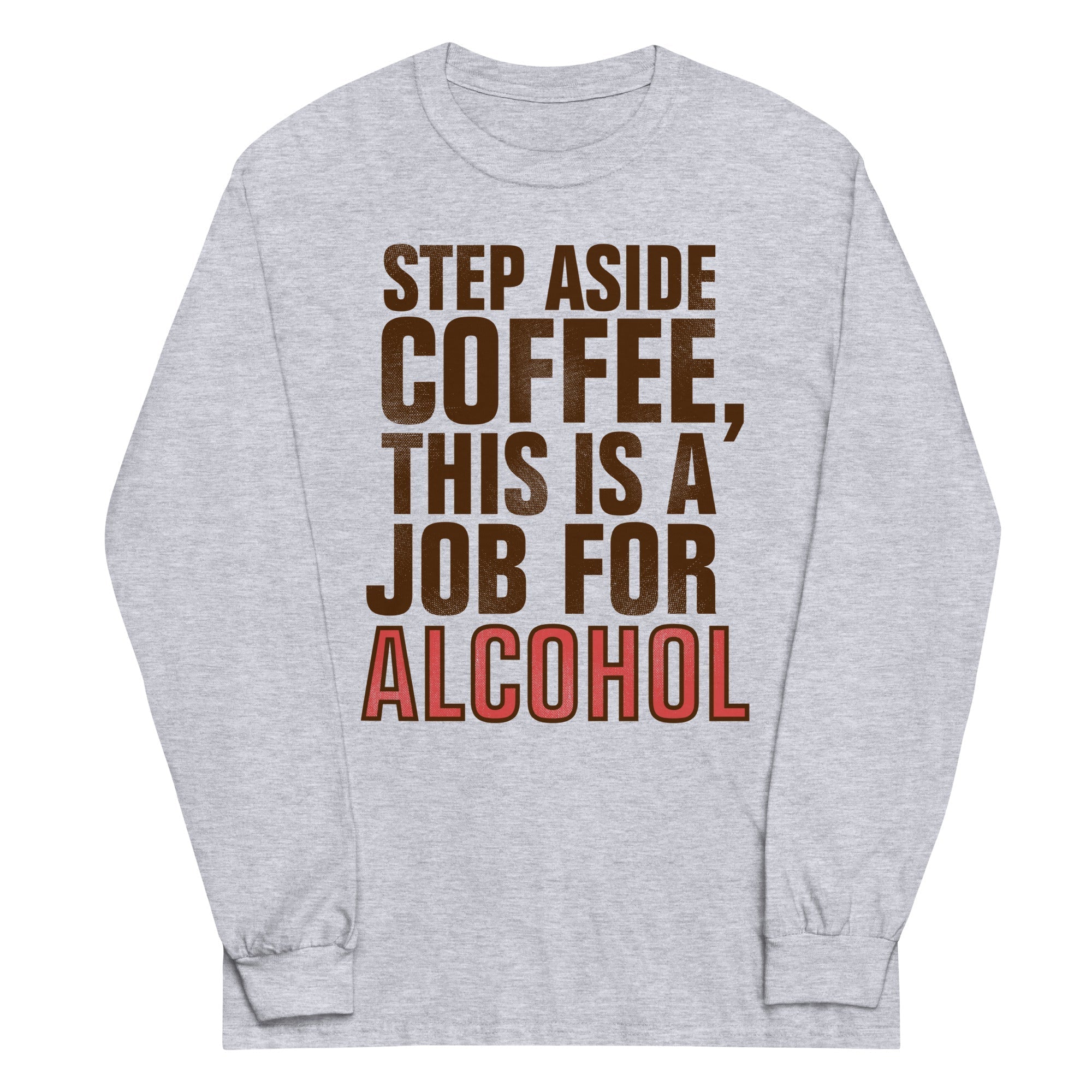 Step Aside Coffee, This Is A Job For Alcohol - Adult & Kids T-Shirts, Sweatshirts & Hoodies apparel design preview 1