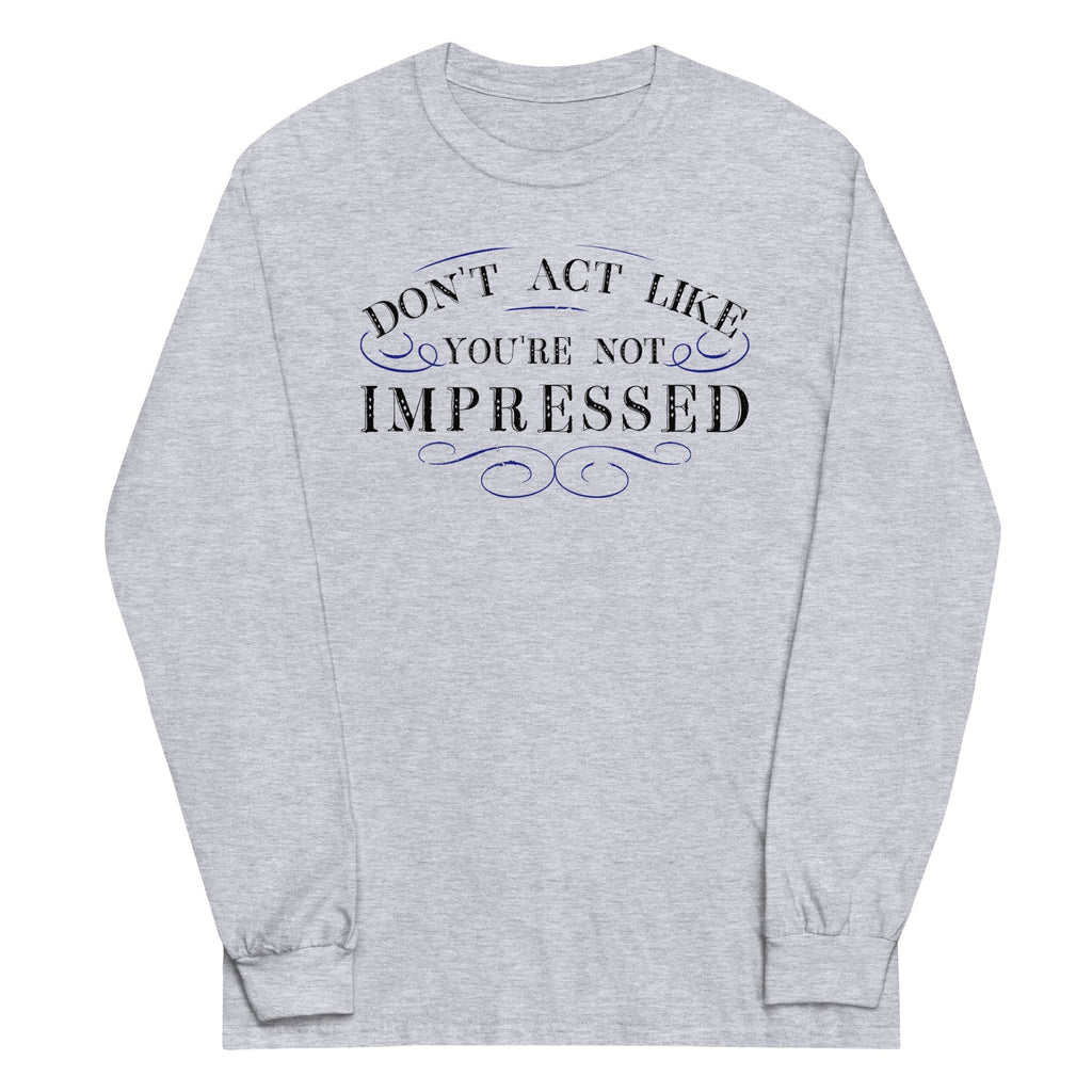 Don't Act Not Impressed - Adult & Kids T-Shirts, Sweatshirts & Hoodies apparel design preview 1