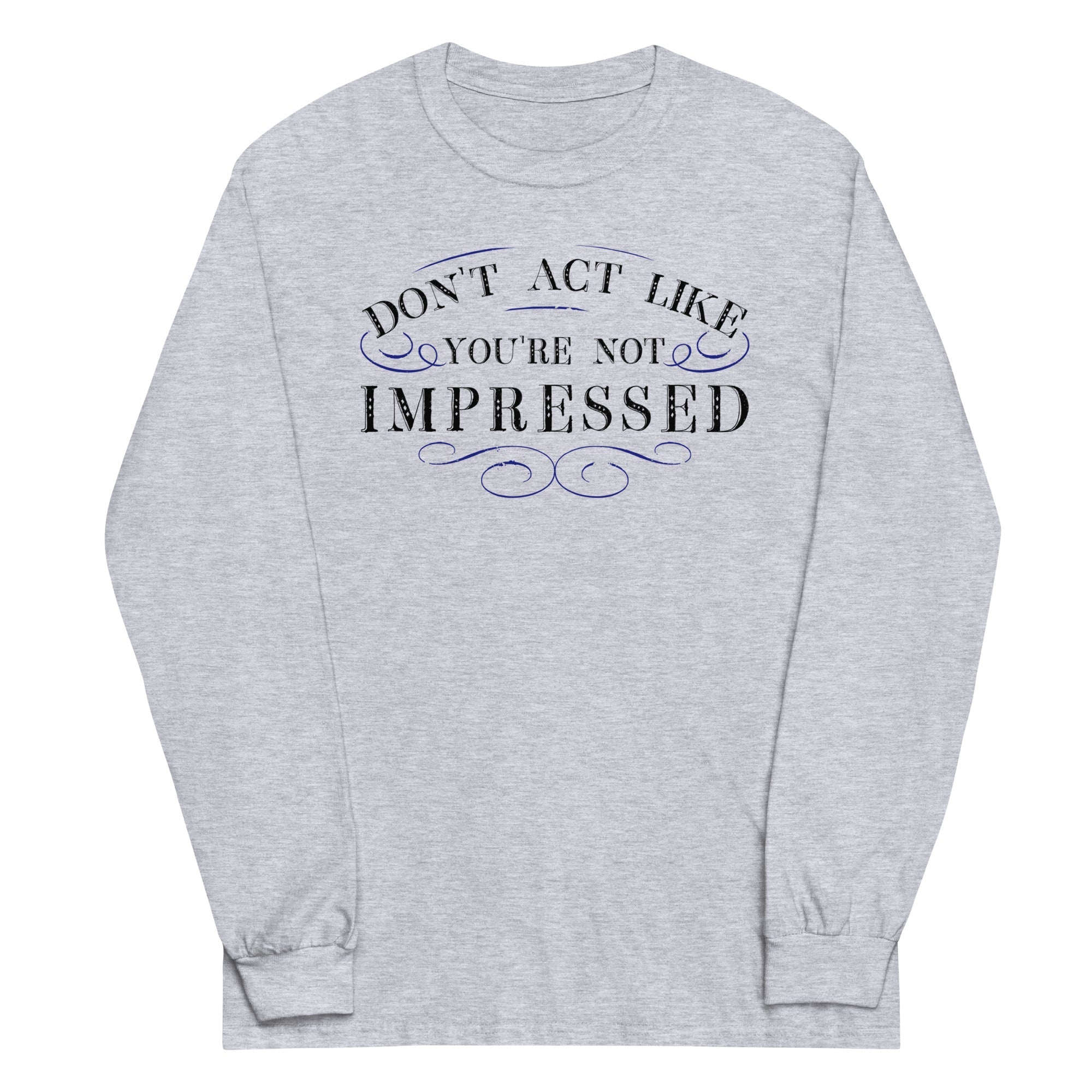 Don't Act Not Impressed - Adult & Kids T-Shirts, Sweatshirts & Hoodies apparel design preview 1