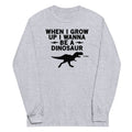 When I Grow Up Wanna Be A Dinosaur - Adult & Kids T-Shirts, Sweatshirts & Hoodies apparel design preview 1
