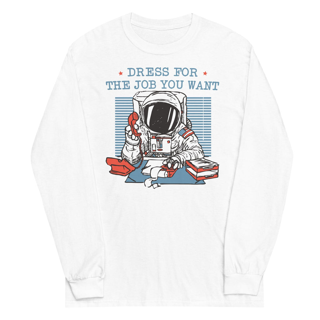 Dress For The Job You Want - Adult & Kids T-Shirts, Sweatshirts & Hoodies apparel design preview 1