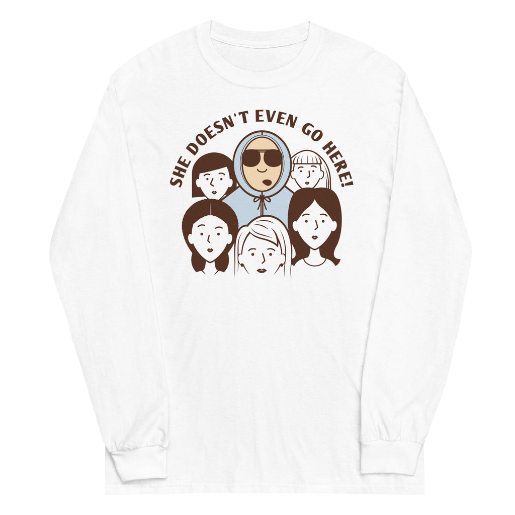 She Doesn't Even Go Here! - Adult & Kids T-Shirts, Sweatshirts & Hoodies apparel design preview 1