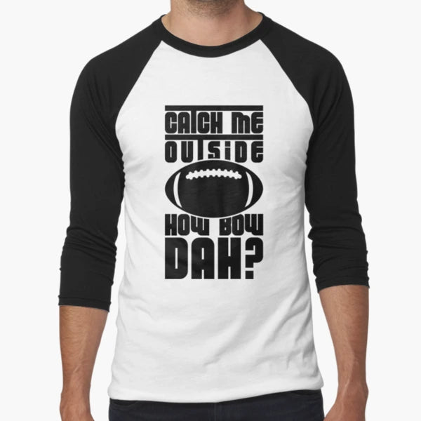 Catch Me Outside Football Black T-Shirt - Trendy Graphic for Adults - T-Shirt, Sweatshirt, Hoodie