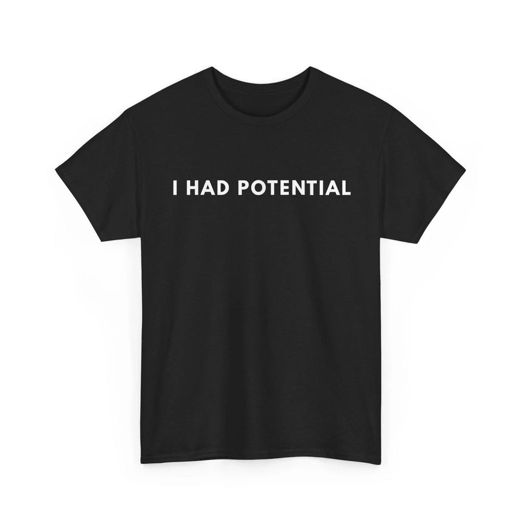 I Had Potential - Adult & Kids T-Shirts, Sweatshirts & Hoodies apparel design preview 1