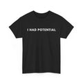 I Had Potential - Adult & Kids T-Shirts, Sweatshirts & Hoodies apparel design preview 1