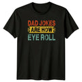 Dad Jokes Are How Eye Mens Humor Fathers Day Gift For - Adult & Kids T-Shirts, Sweatshirts & Hoodies apparel design preview 1