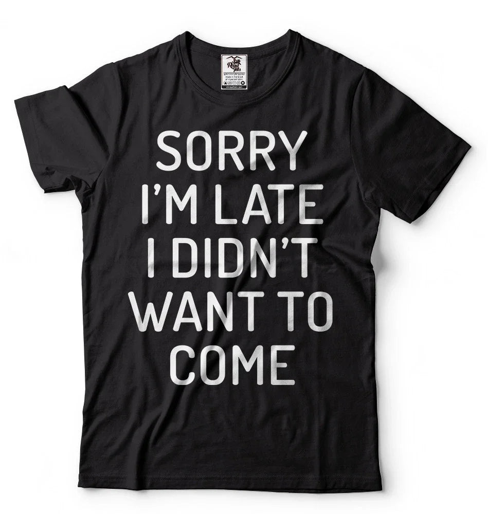 Sorry I'm Late I didn't Want to come Birthday Gift - Adult & Kids T-Shirts, Sweatshirts & Hoodies apparel design preview 1