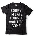 Sorry I'm Late I didn't Want to come Birthday Gift - Adult & Kids T-Shirts, Sweatshirts & Hoodies apparel design preview 1
