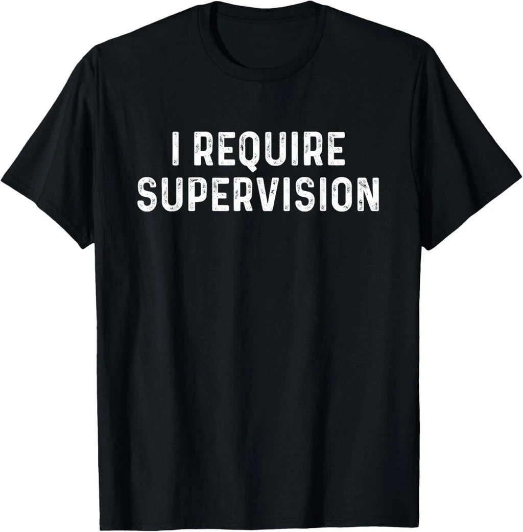 I Require Supervision - Adult & Kids T-Shirts, Sweatshirts & Hoodies apparel design preview 1