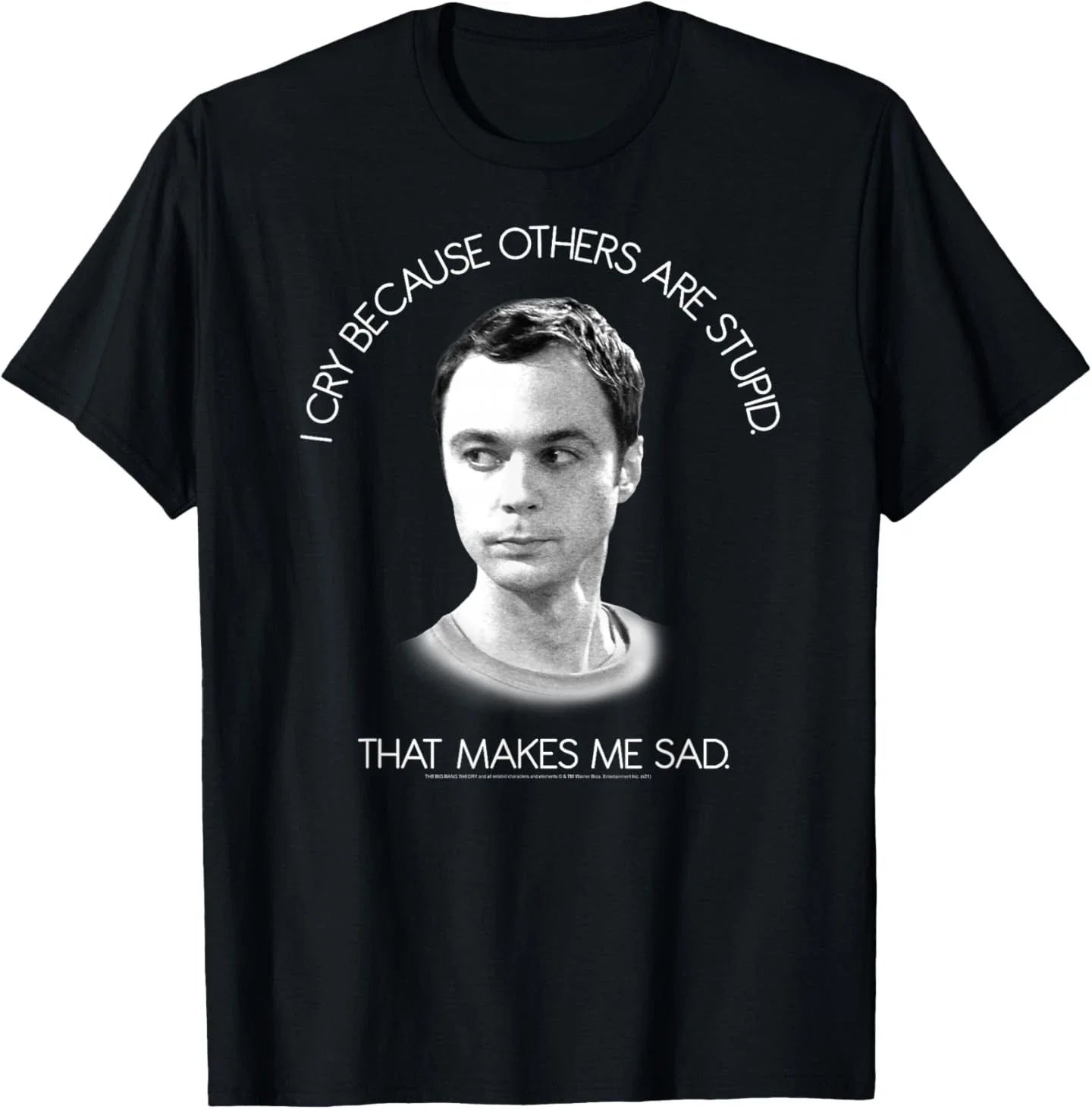 The Big Bang Theory I Cry Because Others are Stupid - Adult & Kids T-Shirts, Sweatshirts & Hoodies apparel design preview 1