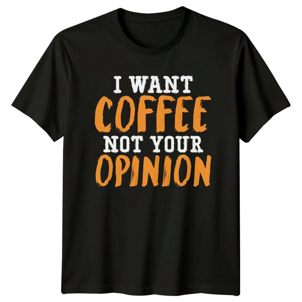 I Want Coffee Not Your Sarcastic Quote Birthday Gift - Adult & Kids T-Shirts, Sweatshirts & Hoodies apparel design preview 1