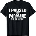 I Paused My Movie to Be Here Sarcastic TV Cinema Fan - Adult & Kids T-Shirts, Sweatshirts & Hoodies apparel design preview 1