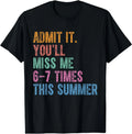 Admit It You'll Miss Me 6-7 Times This Summer Funny - Adult & Kids T-Shirts, Sweatshirts & Hoodies apparel design preview 1