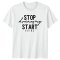 Stop Dreaming Start Doing Motivational Birthday Gift - Adult & Kids T-Shirts, Sweatshirts & Hoodies apparel design preview 1