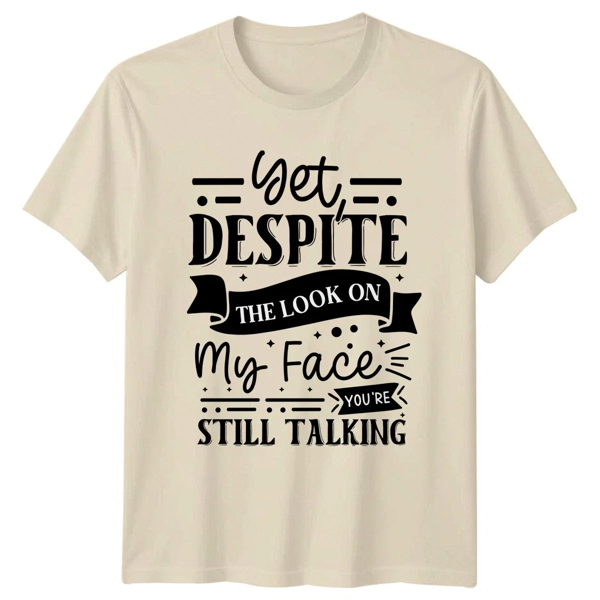 Get Despite The Look On Sarcastic Humor Birthday Gift - Adult & Kids T-Shirts, Sweatshirts & Hoodies apparel design preview 1