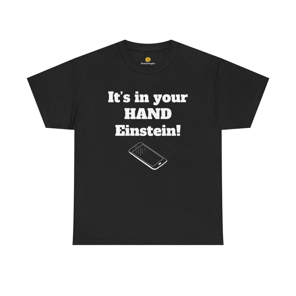Its in your hand Einstein silly Dad joke - Adult & Kids T-Shirts, Sweatshirts & Hoodies apparel design preview 1