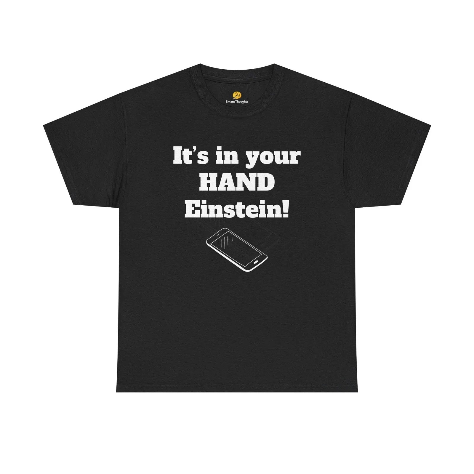 Its in your hand Einstein silly Dad joke - Adult & Kids T-Shirts, Sweatshirts & Hoodies apparel design preview 1