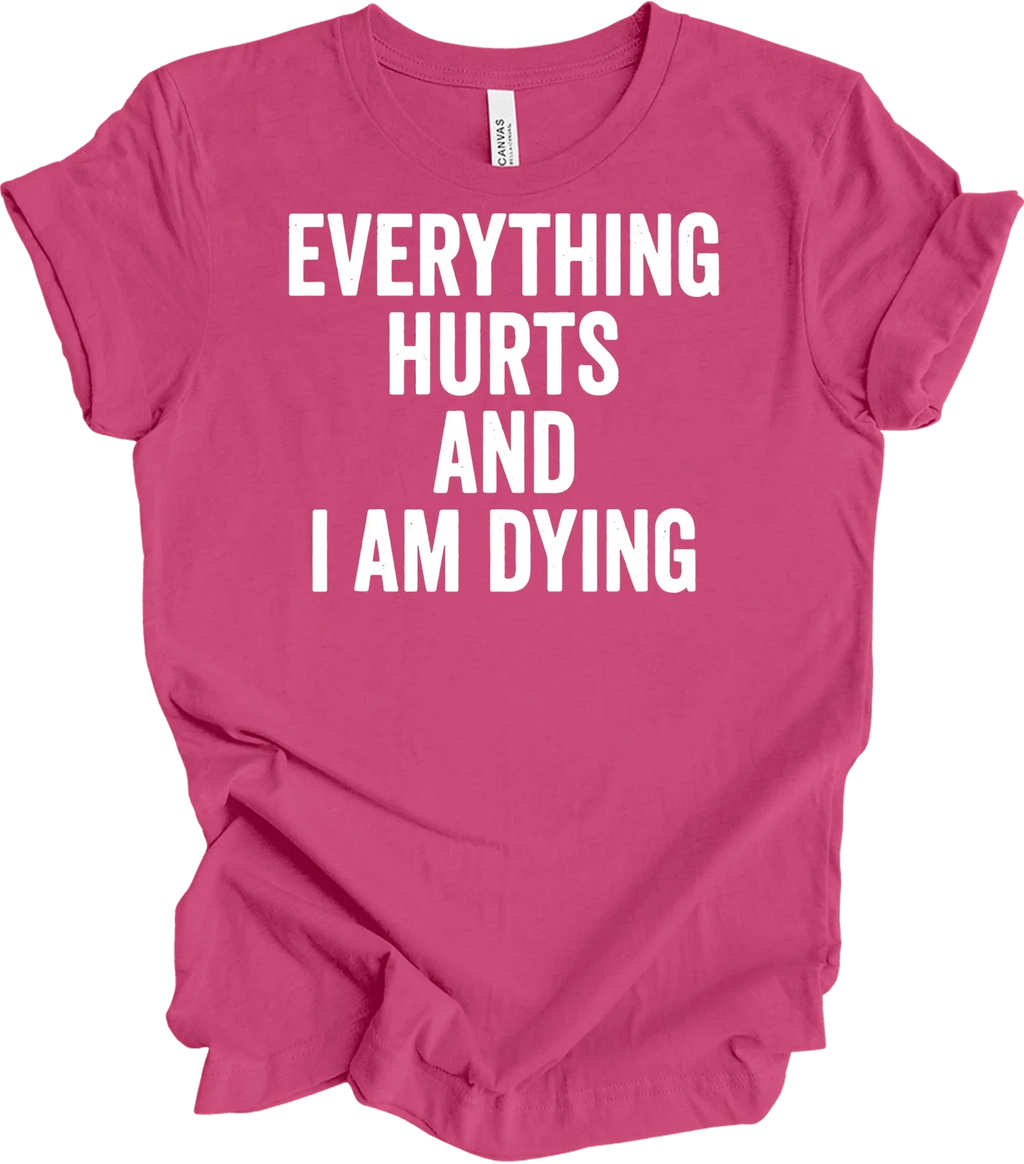Everything Hurts and I'm Dying Funny Dark Humor - Adult & Kids T-Shirts, Sweatshirts & Hoodies apparel design preview 1