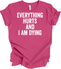 Everything Hurts and I'm Dying Funny Dark Humor - Adult & Kids T-Shirts, Sweatshirts & Hoodies apparel design preview 1