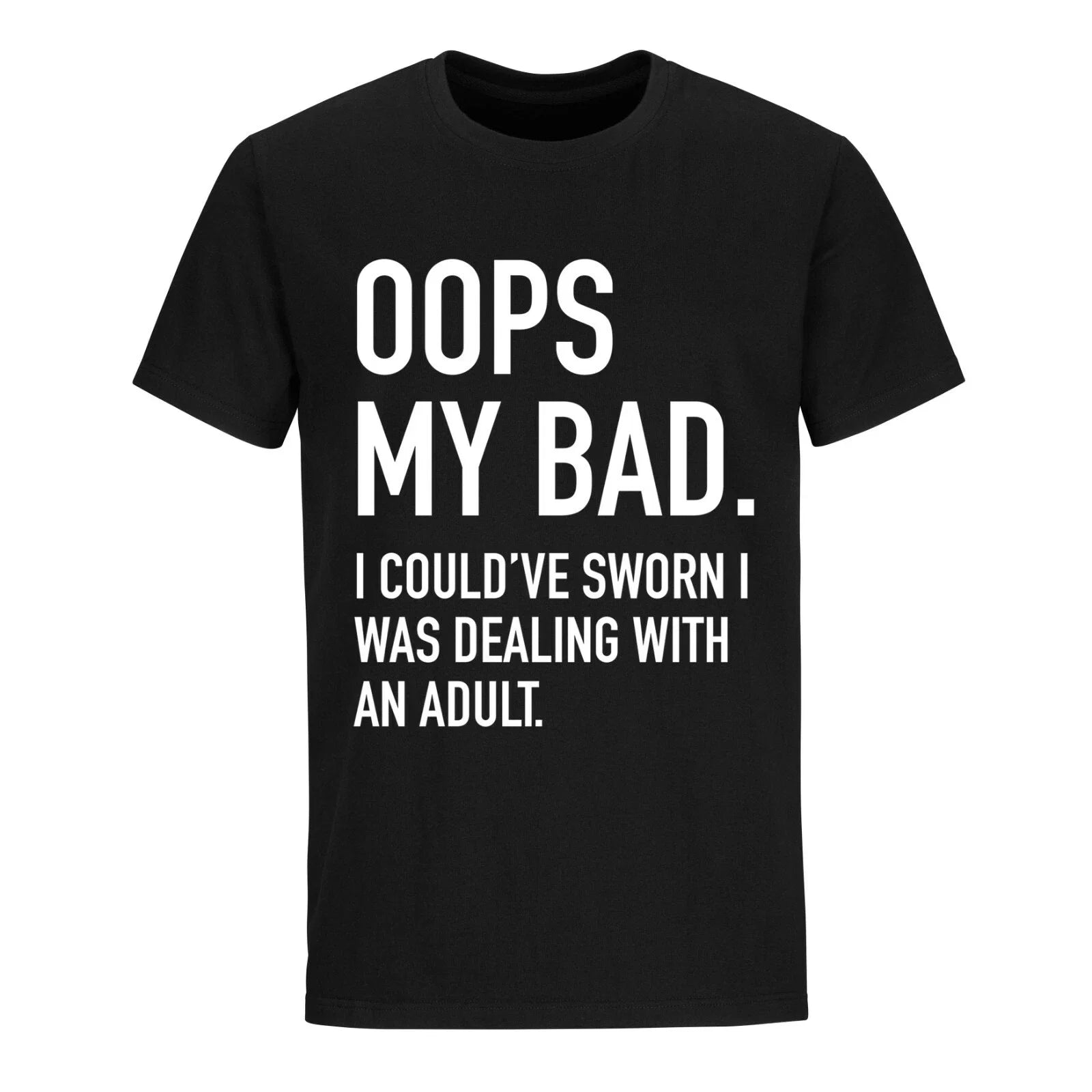 Oops My Bad I Could've Sworn Was Dealing with an - Adult & Kids T-Shirts, Sweatshirts & Hoodies apparel design preview 1