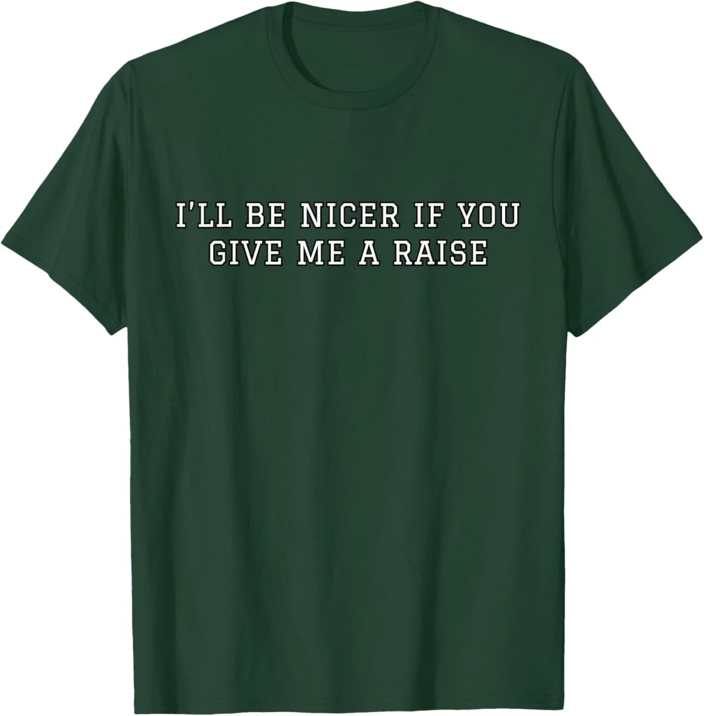 I'll Be Nicer If You Give Me A Raise Office Humor - Adult & Kids T-Shirts, Sweatshirts & Hoodies apparel design preview 1