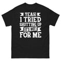 Yeah I Tried Shutting up It's Not for Me Sarcastic - Adult & Kids T-Shirts, Sweatshirts & Hoodies apparel design preview 1