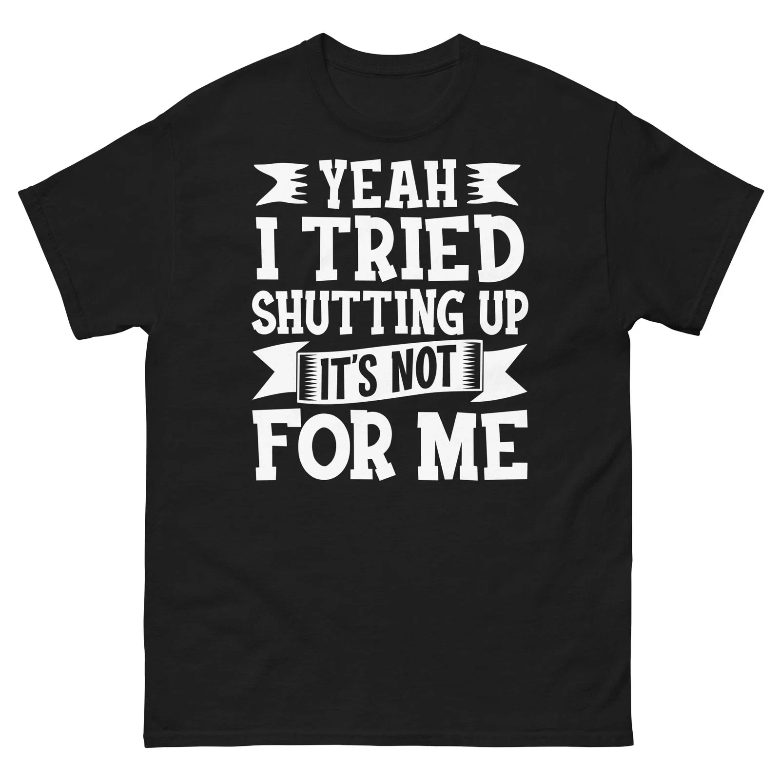 Yeah I Tried Shutting up It's Not for Me Sarcastic - Adult & Kids T-Shirts, Sweatshirts & Hoodies apparel design preview 1