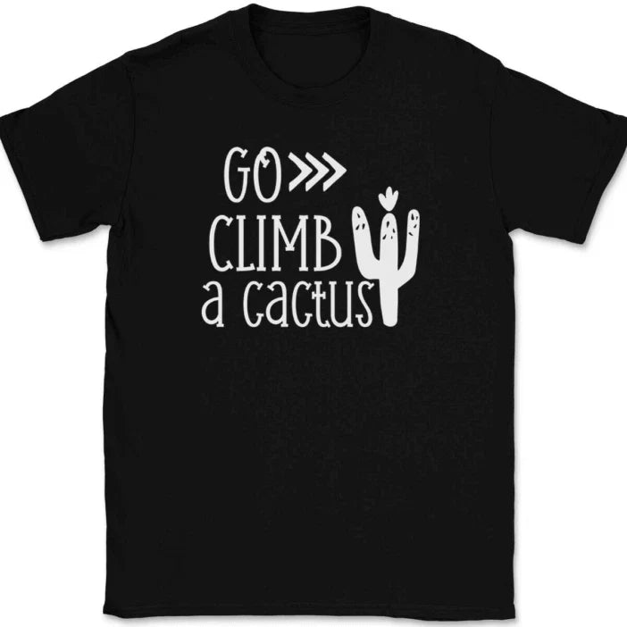 Go Climb A Cactus Funny Sarcastic Humor - Adult & Kids T-Shirts, Sweatshirts & Hoodies apparel design preview 1