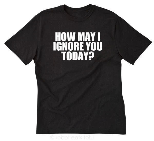 How May I Ignore You Funny Attitude Sarcastic Short - Adult & Kids T-Shirts, Sweatshirts & Hoodies apparel design preview 1