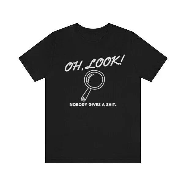 Mens Oh Look Nobody Gives A Funny Sarcastic Mocking - Adult & Kids T-Shirts, Sweatshirts & Hoodies apparel design preview 1