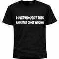 I Overthought This And Still Chose Wrong Funny - Adult & Kids T-Shirts, Sweatshirts & Hoodies apparel design preview 1