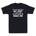 You Can't Bring Up My Past To Break Me That's What - Adult & Kids T-Shirts, Sweatshirts & Hoodies apparel design preview 1