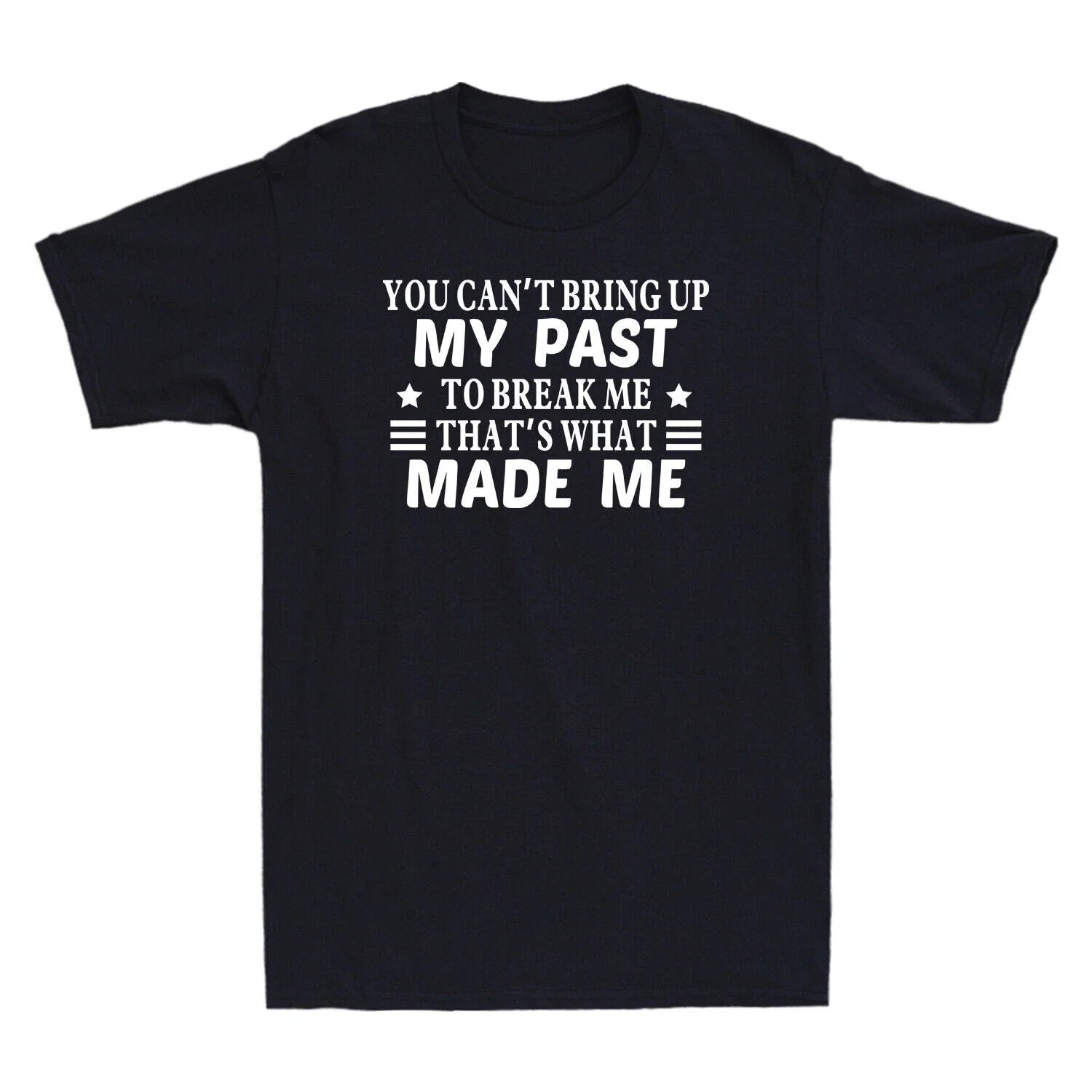 You Can't Bring Up My Past To Break Me That's What - Adult & Kids T-Shirts, Sweatshirts & Hoodies apparel design preview 1